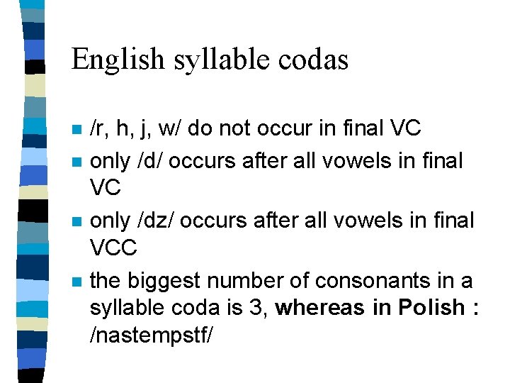 English syllable codas n n /r, h, j, w/ do not occur in final