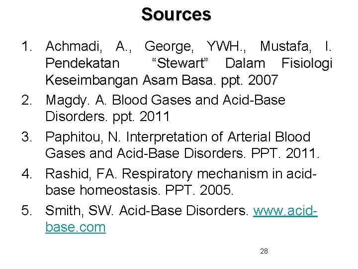 Sources 1. Achmadi, A. , George, YWH. , Mustafa, I. Pendekatan “Stewart” Dalam Fisiologi