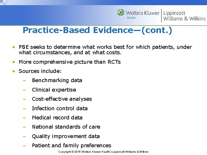 Practice-Based Evidence—(cont. ) • PBE seeks to determine what works best for which patients,