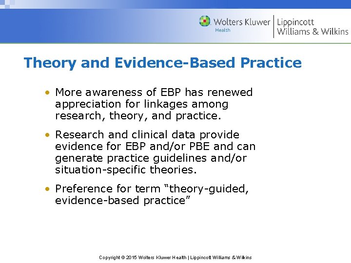 Theory and Evidence-Based Practice • More awareness of EBP has renewed appreciation for linkages