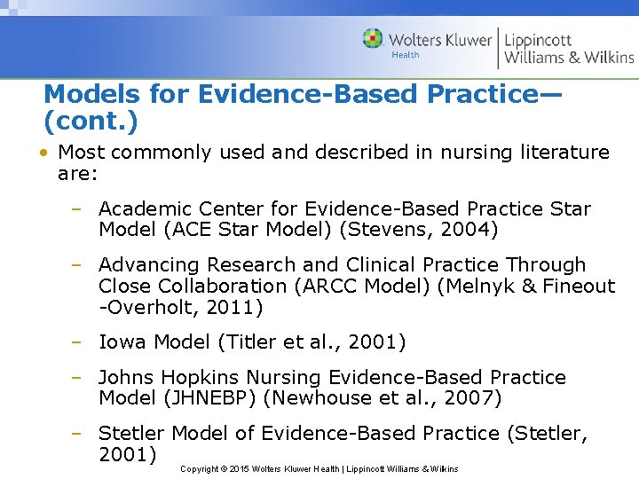 Models for Evidence-Based Practice— (cont. ) • Most commonly used and described in nursing