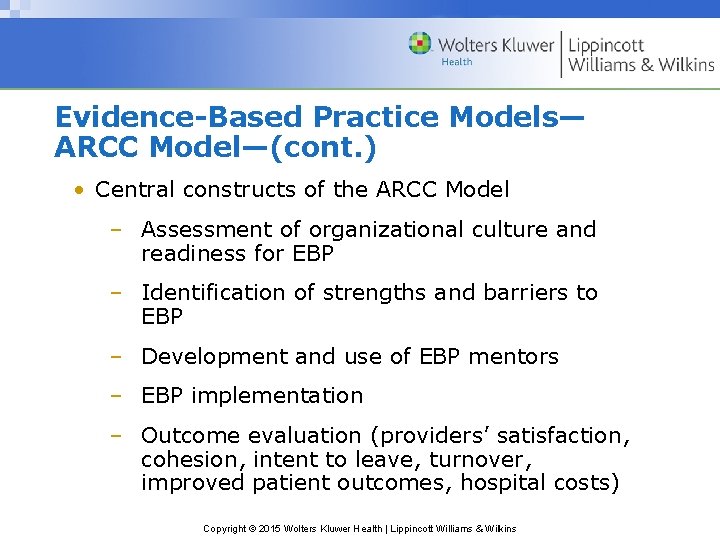 Evidence-Based Practice Models— ARCC Model—(cont. ) • Central constructs of the ARCC Model –