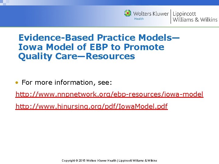 Evidence-Based Practice Models— Iowa Model of EBP to Promote Quality Care—Resources • For more