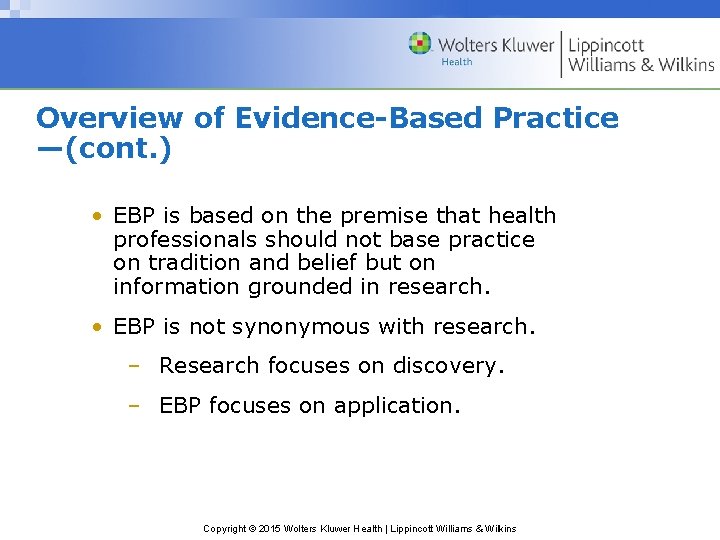 Overview of Evidence-Based Practice —(cont. ) • EBP is based on the premise that