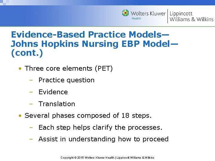 Evidence-Based Practice Models— Johns Hopkins Nursing EBP Model— (cont. ) • Three core elements