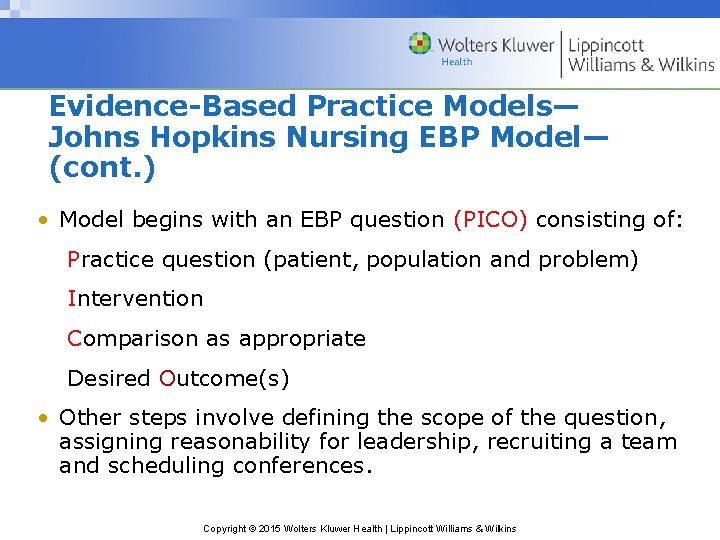 Evidence-Based Practice Models— Johns Hopkins Nursing EBP Model— (cont. ) • Model begins with