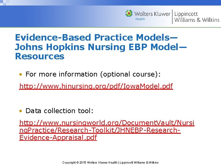 Evidence-Based Practice Models— Johns Hopkins Nursing EBP Model— Resources • For more information (optional
