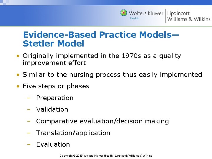 Evidence-Based Practice Models— Stetler Model • Originally implemented in the 1970 s as a