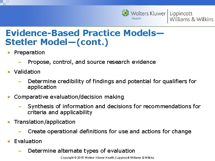 Evidence-Based Practice Models— Stetler Model—(cont. ) • Preparation – Propose, control, and source research