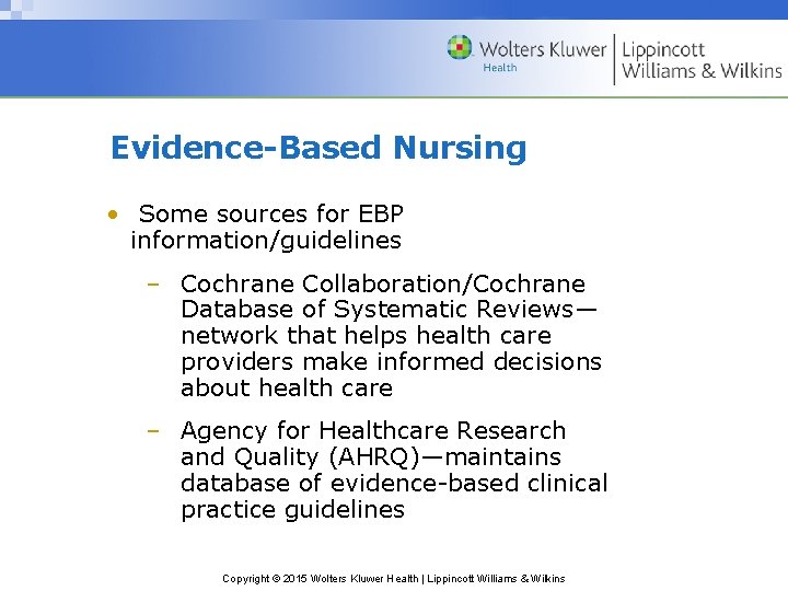 Evidence-Based Nursing • Some sources for EBP information/guidelines – Cochrane Collaboration/Cochrane Database of Systematic