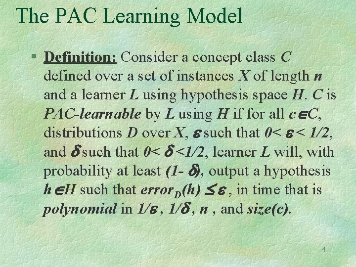 The PAC Learning Model § Definition: Consider a concept class C defined over a