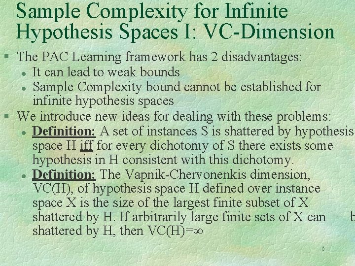 Sample Complexity for Infinite Hypothesis Spaces I: VC-Dimension § The PAC Learning framework has