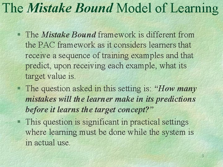 The Mistake Bound Model of Learning § The Mistake Bound framework is different from