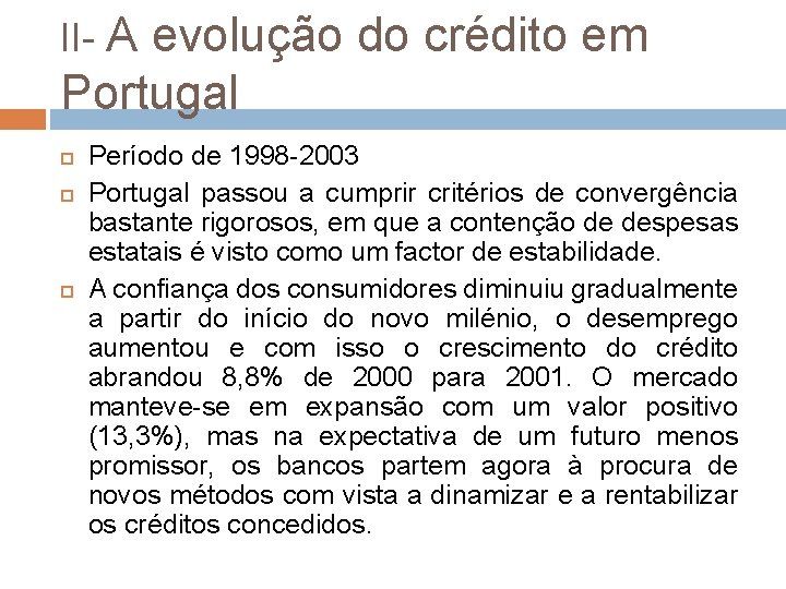 II- A evolução do crédito em Portugal Período de 1998 -2003 Portugal passou a