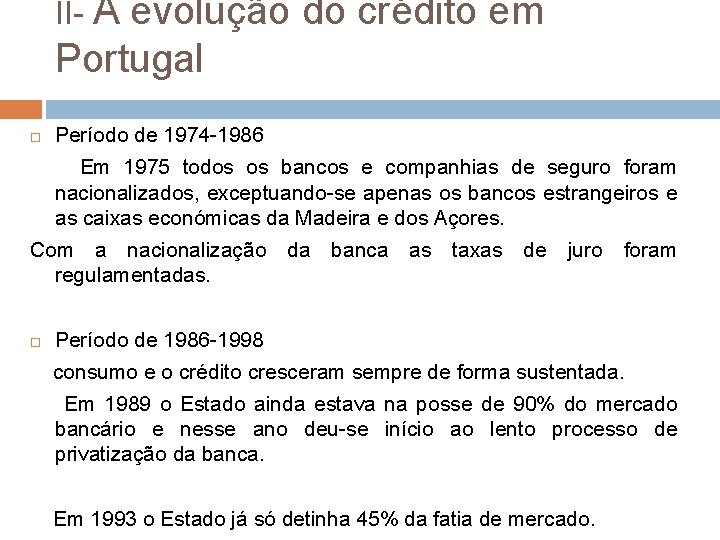 II- A evolução do crédito em Portugal Período de 1974 -1986 Em 1975 todos