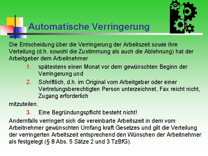Automatische Verringerung Die Entscheidung über die Verringerung der Arbeitszeit sowie ihre Verteilung (d. h.