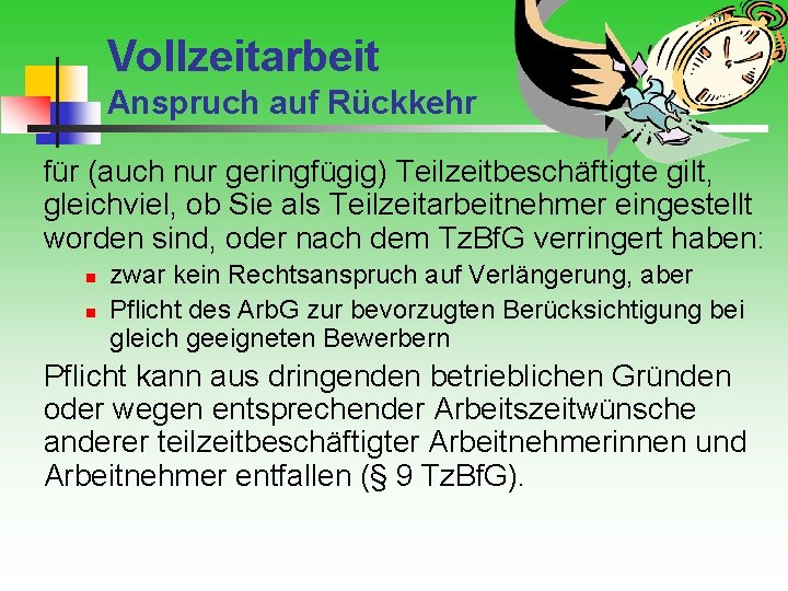 Vollzeitarbeit Anspruch auf Rückkehr für (auch nur geringfügig) Teilzeitbeschäftigte gilt, gleichviel, ob Sie als