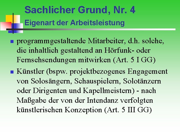 Sachlicher Grund, Nr. 4 Eigenart der Arbeitsleistung n n programmgestaltende Mitarbeiter, d. h. solche,