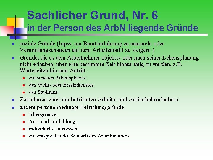 Sachlicher Grund, Nr. 6 in der Person des Arb. N liegende Gründe n n