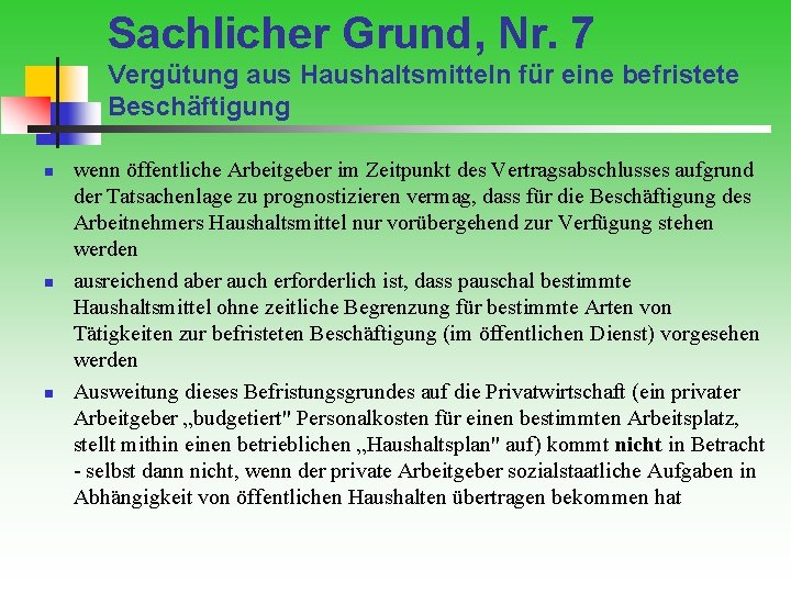 Sachlicher Grund, Nr. 7 Vergütung aus Haushaltsmitteln für eine befristete Beschäftigung n n n