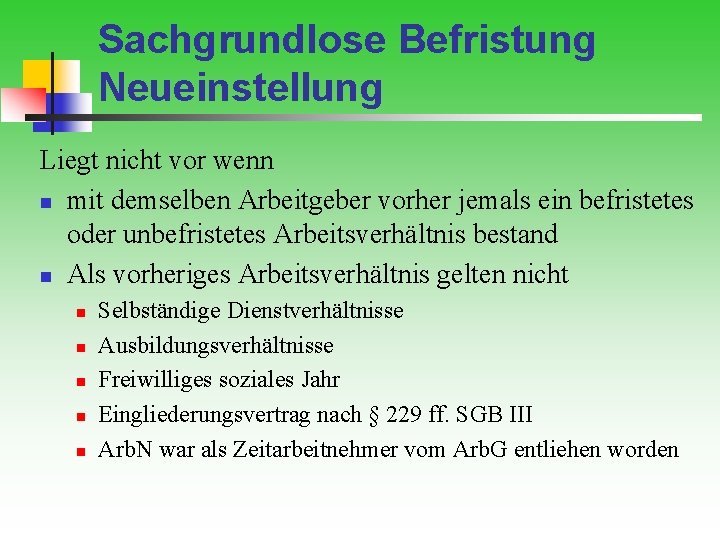 Sachgrundlose Befristung Neueinstellung Liegt nicht vor wenn n mit demselben Arbeitgeber vorher jemals ein