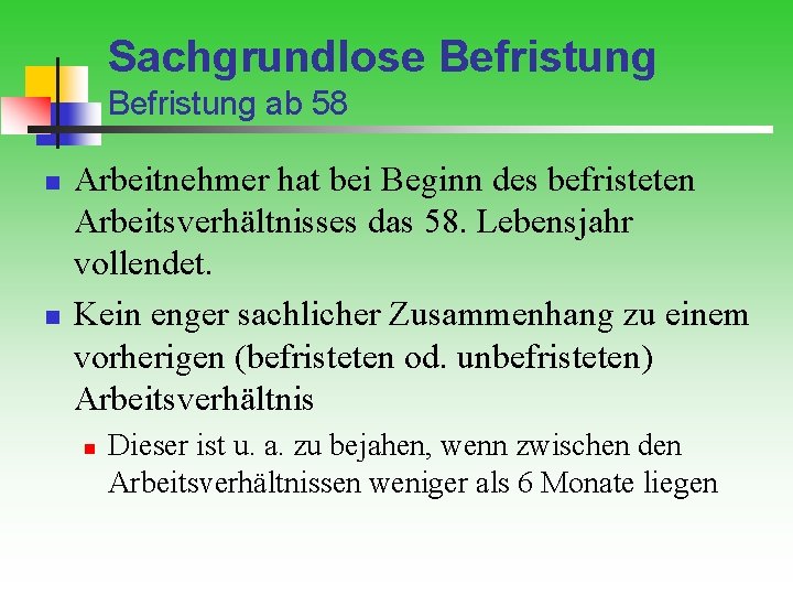 Sachgrundlose Befristung ab 58 n n Arbeitnehmer hat bei Beginn des befristeten Arbeitsverhältnisses das