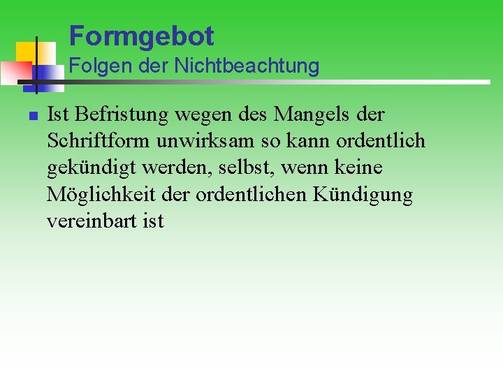 Formgebot Folgen der Nichtbeachtung n Ist Befristung wegen des Mangels der Schriftform unwirksam so