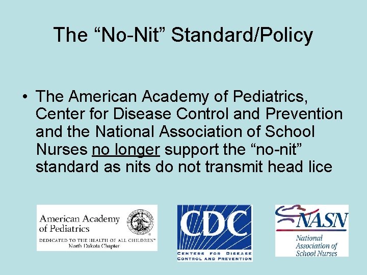 The “No-Nit” Standard/Policy • The American Academy of Pediatrics, Center for Disease Control and