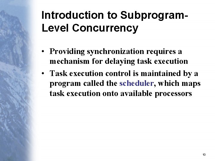 Introduction to Subprogram. Level Concurrency • Providing synchronization requires a mechanism for delaying task