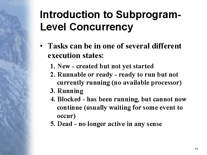 Introduction to Subprogram. Level Concurrency • Tasks can be in one of several different