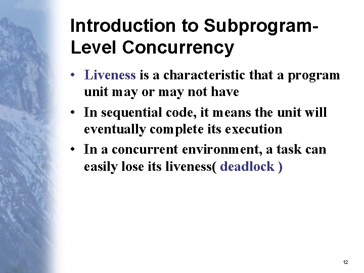 Introduction to Subprogram. Level Concurrency • Liveness is a characteristic that a program unit