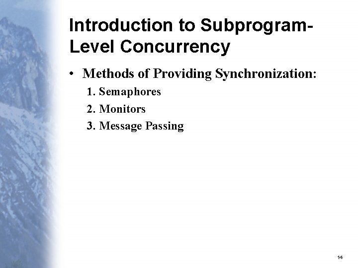 Introduction to Subprogram. Level Concurrency • Methods of Providing Synchronization: 1. Semaphores 2. Monitors