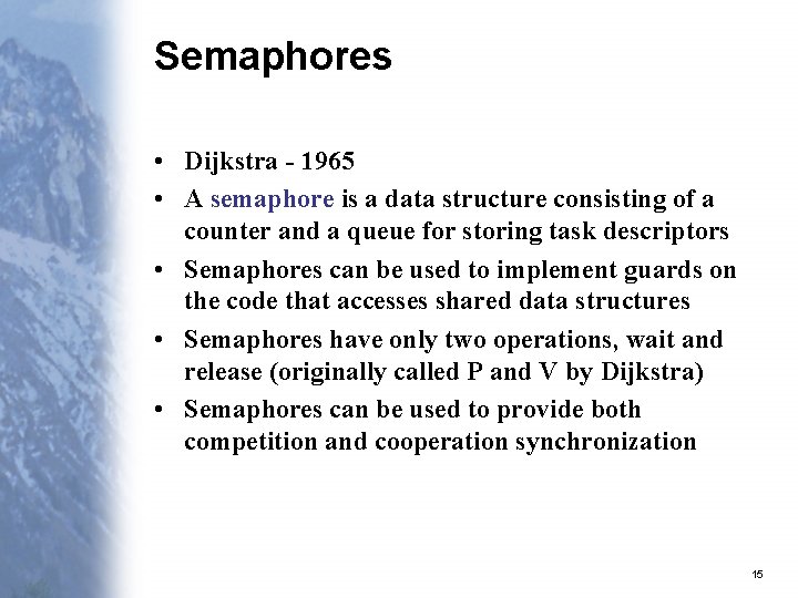 Semaphores • Dijkstra - 1965 • A semaphore is a data structure consisting of