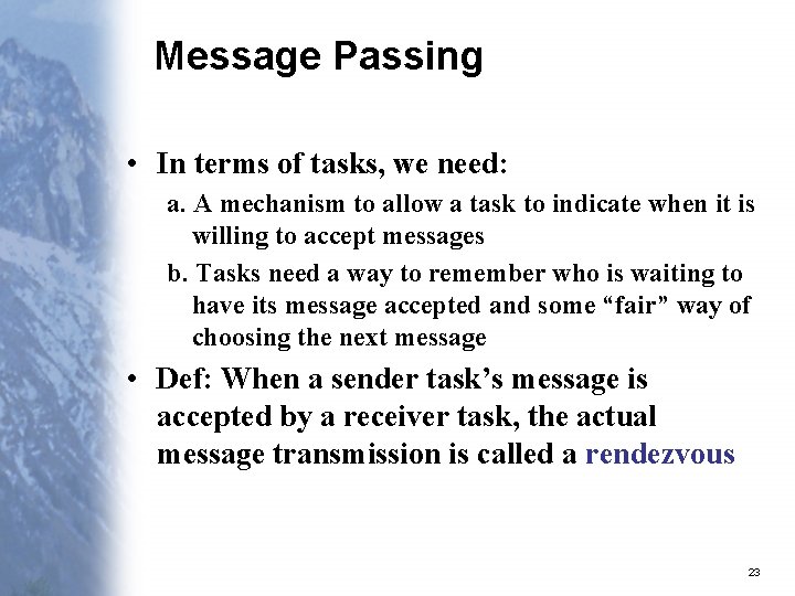 Message Passing • In terms of tasks, we need: a. A mechanism to allow