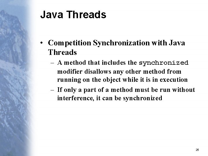 Java Threads • Competition Synchronization with Java Threads – A method that includes the