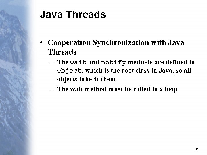 Java Threads • Cooperation Synchronization with Java Threads – The wait and notify methods Java Threads • Cooperation Synchronization with Java Threads – The wait and notify methods