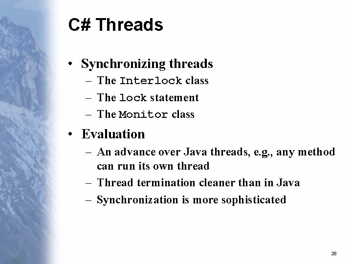 C# Threads • Synchronizing threads – The Interlock class – The lock statement –