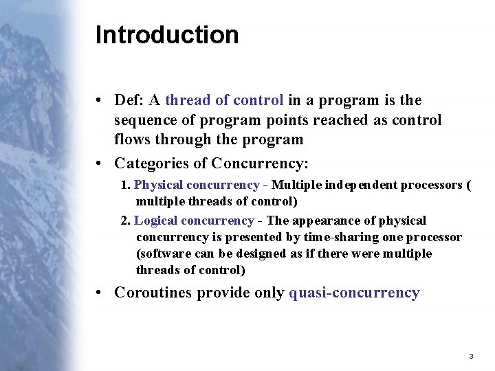 Introduction • Def: A thread of control in a program is the sequence of