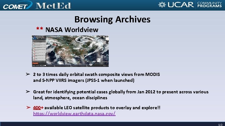 Browsing Archives ** NASA Worldview ➢ 2 to 3 times daily orbital swath composite