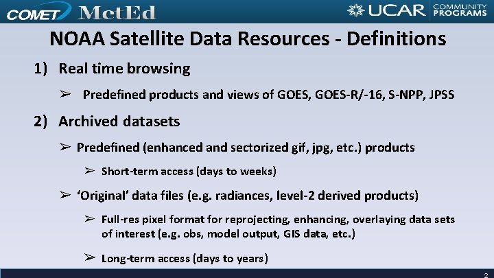 NOAA Satellite Data Resources - Definitions 1) Real time browsing ➢ Predefined products and