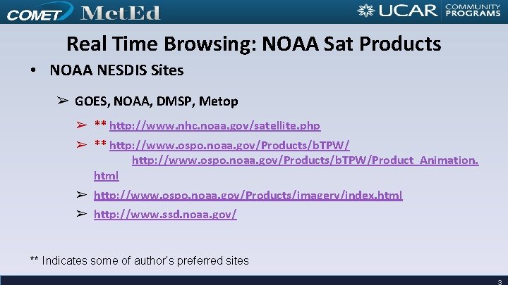 Real Time Browsing: NOAA Sat Products • NOAA NESDIS Sites ➢ GOES, NOAA, DMSP,