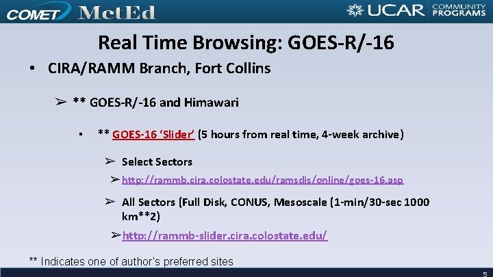 Real Time Browsing: GOES-R/-16 • CIRA/RAMM Branch, Fort Collins ➢ ** GOES-R/-16 and Himawari