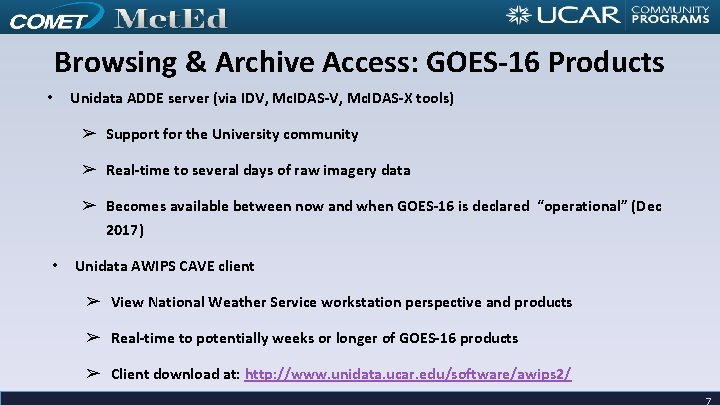 Browsing & Archive Access: GOES-16 Products • Unidata ADDE server (via IDV, Mc. IDAS-X