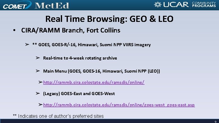Real Time Browsing: GEO & LEO • CIRA/RAMM Branch, Fort Collins ➢ ** GOES,