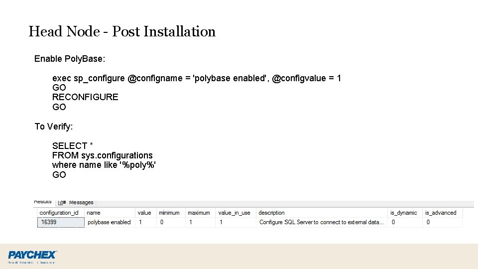 Head Node - Post Installation Enable Poly. Base: exec sp_configure @configname = 'polybase enabled',