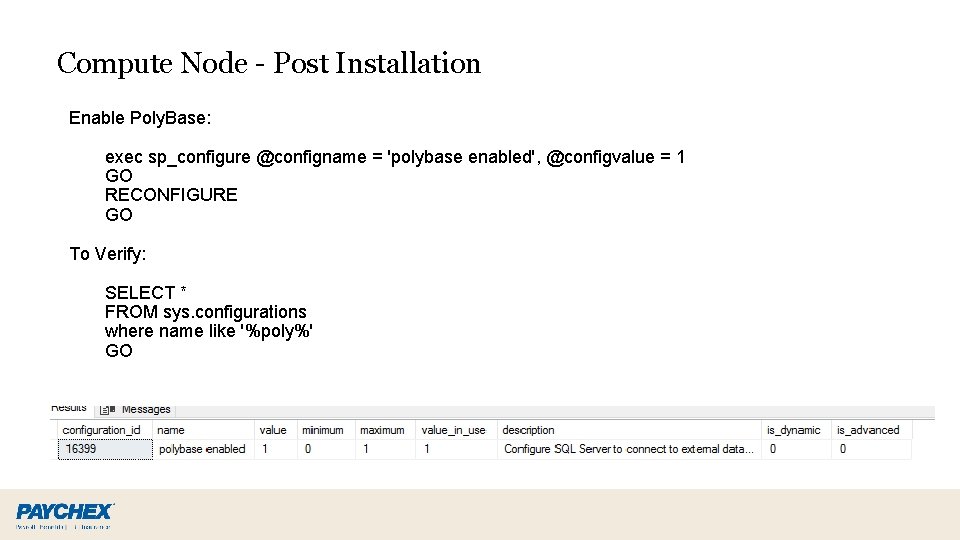 Compute Node - Post Installation Enable Poly. Base: exec sp_configure @configname = 'polybase enabled',