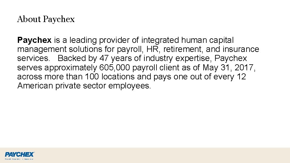 About Paychex is a leading provider of integrated human capital management solutions for payroll,