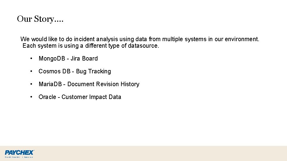 Our Story…. We would like to do incident analysis using data from multiple systems