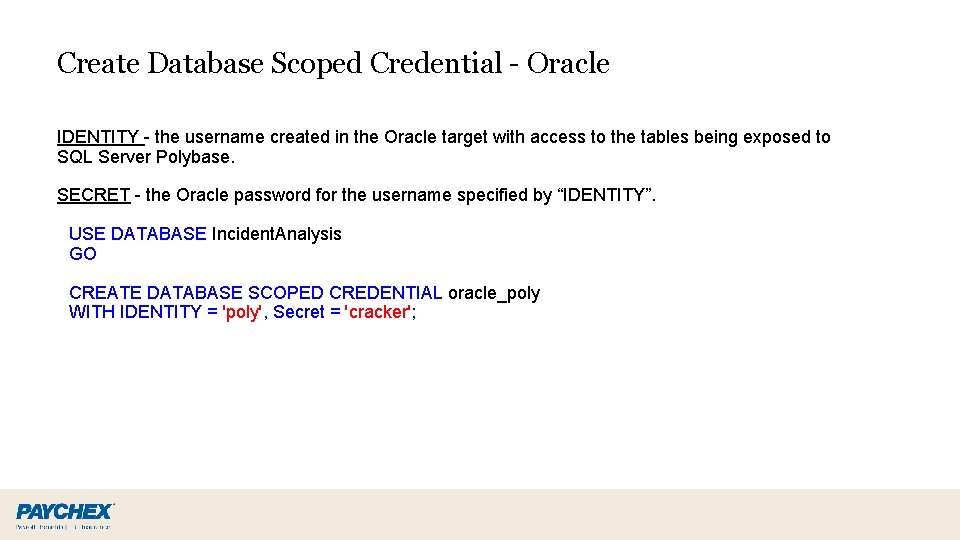 Create Database Scoped Credential - Oracle IDENTITY - the username created in the Oracle Create Database Scoped Credential - Oracle IDENTITY - the username created in the Oracle