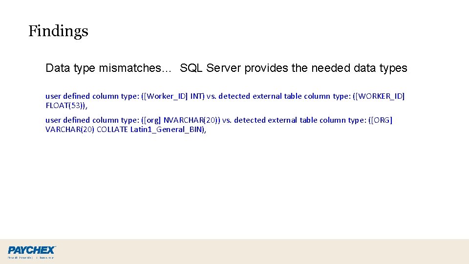 Findings Data type mismatches… SQL Server provides the needed data types user defined column